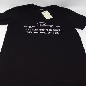 But I Don't Want To Go Outside. Tee Shirt